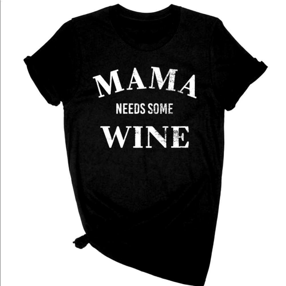 Mama needs wine T-shirt